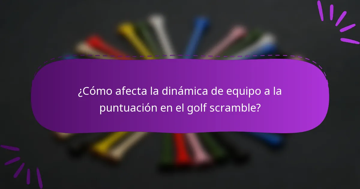 ¿Cómo afecta la dinámica de equipo a la puntuación en el golf scramble?