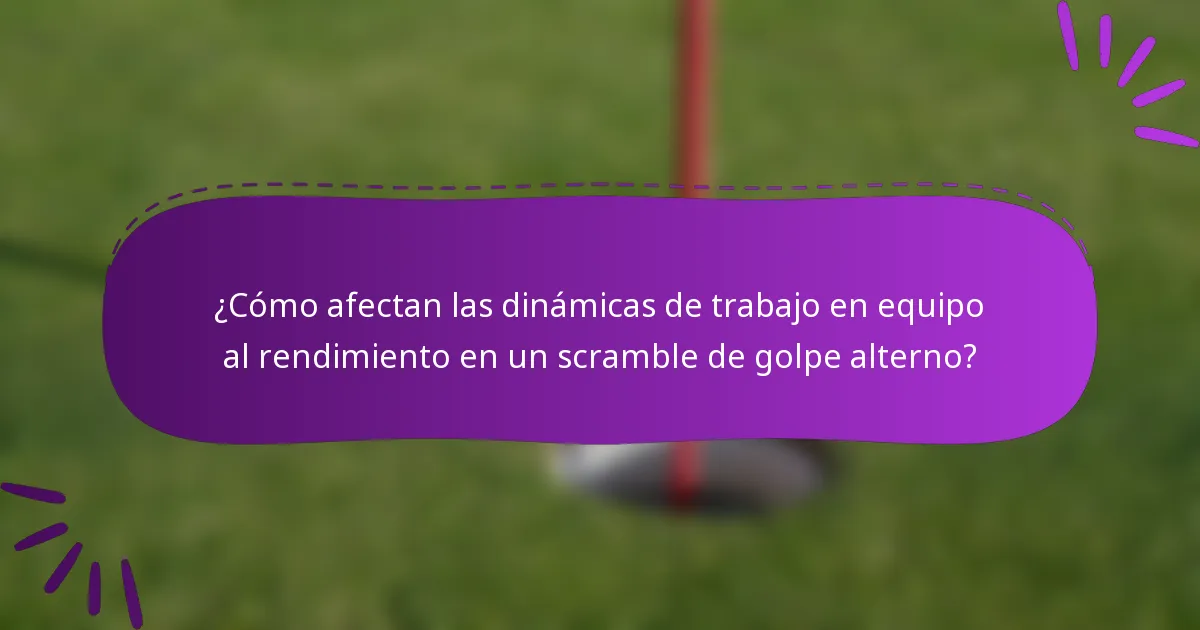 ¿Cómo afectan las dinámicas de trabajo en equipo al rendimiento en un scramble de golpe alterno?