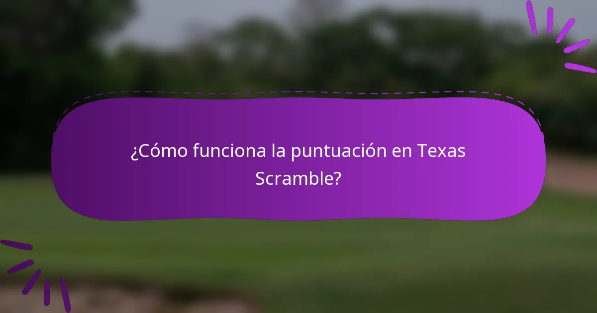 ¿Cómo funciona la puntuación en Texas Scramble?