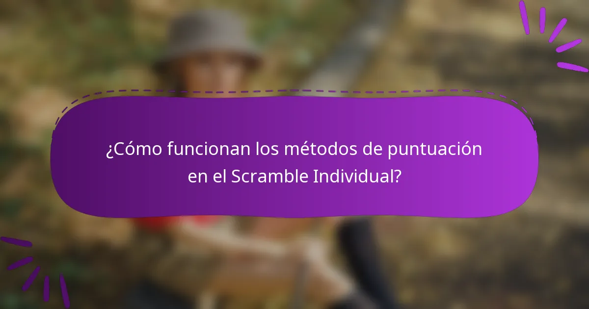 ¿Cómo funcionan los métodos de puntuación en el Scramble Individual?