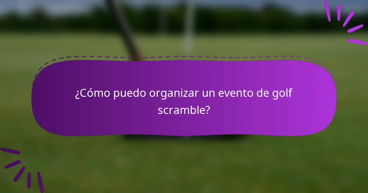 ¿Cómo puedo organizar un evento de golf scramble?