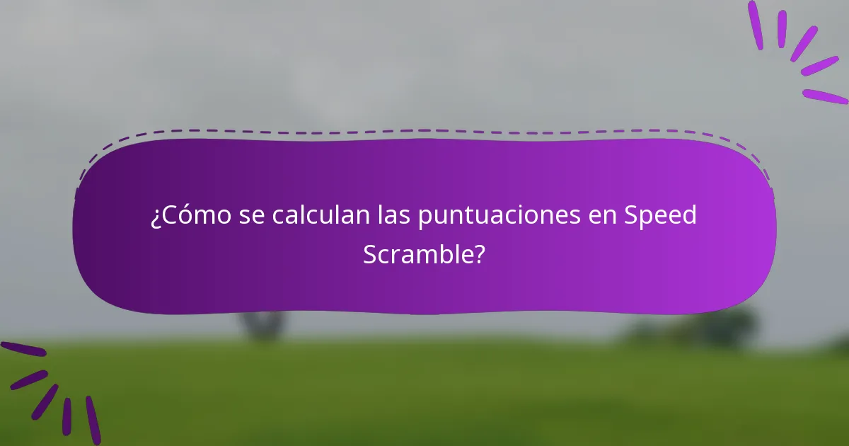 ¿Cómo se calculan las puntuaciones en Speed Scramble?
