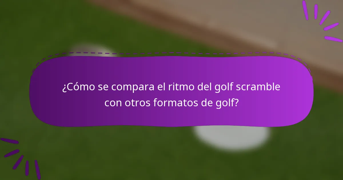 ¿Cómo se compara el ritmo del golf scramble con otros formatos de golf?