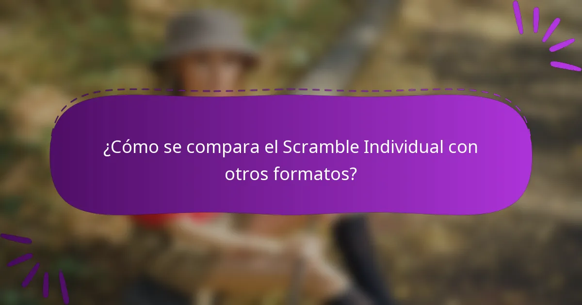 ¿Cómo se compara el Scramble Individual con otros formatos?