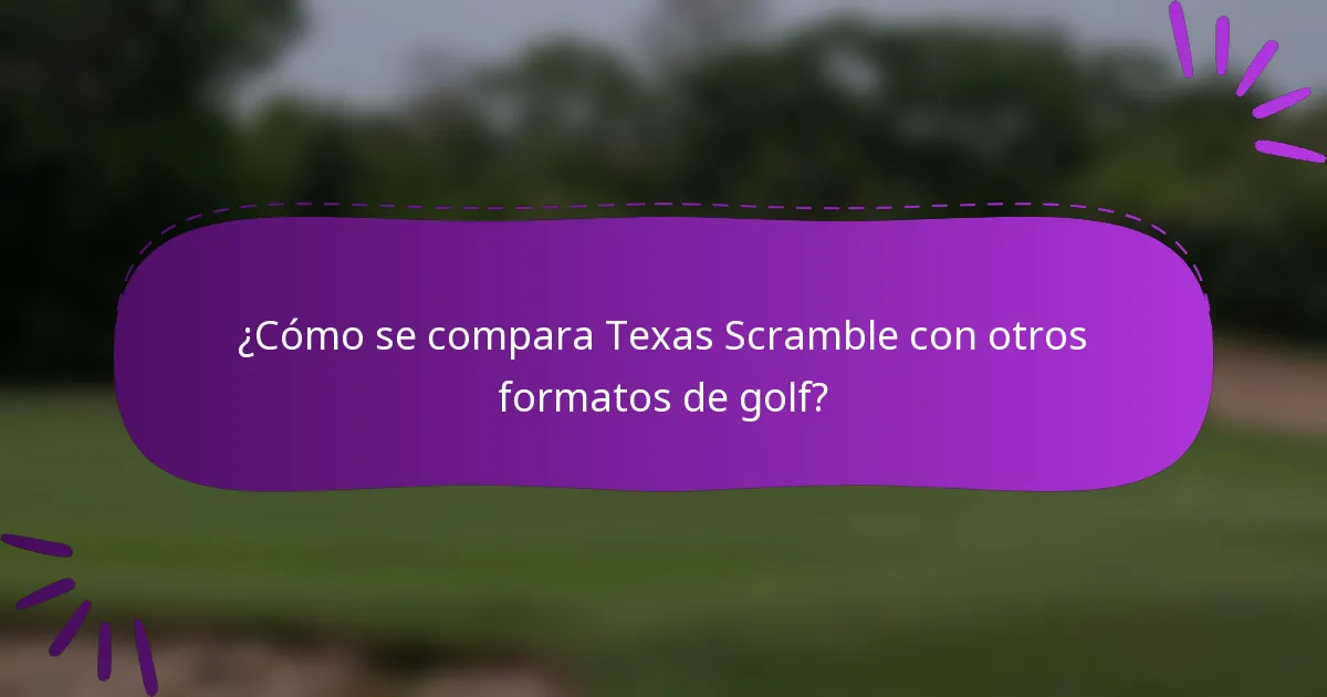 ¿Cómo se compara Texas Scramble con otros formatos de golf?