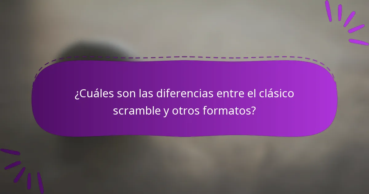 ¿Cuáles son las diferencias entre el clásico scramble y otros formatos?