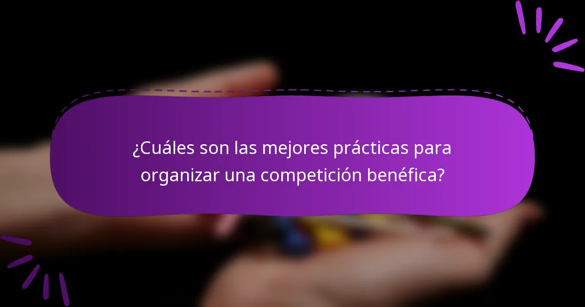 ¿Cuáles son las mejores prácticas para organizar una competición benéfica?