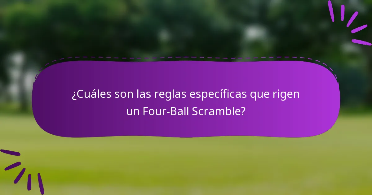 ¿Cuáles son las reglas específicas que rigen un Four-Ball Scramble?