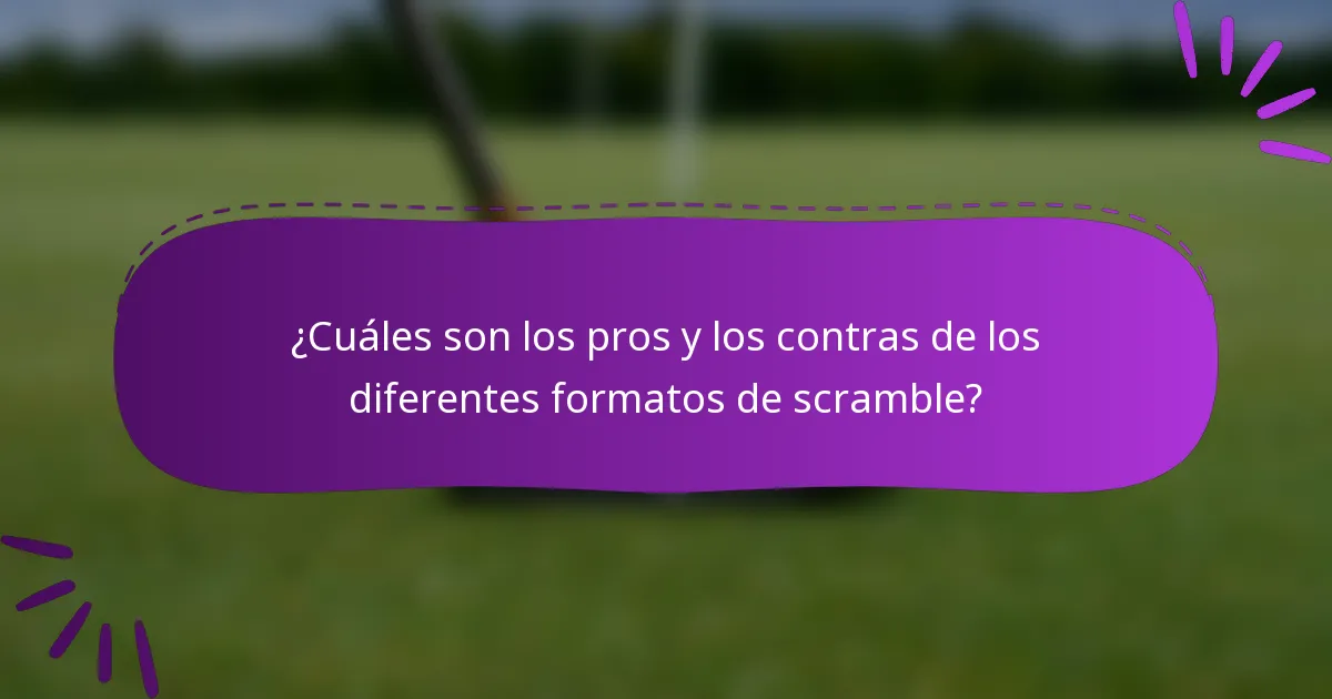 ¿Cuáles son los pros y los contras de los diferentes formatos de scramble?