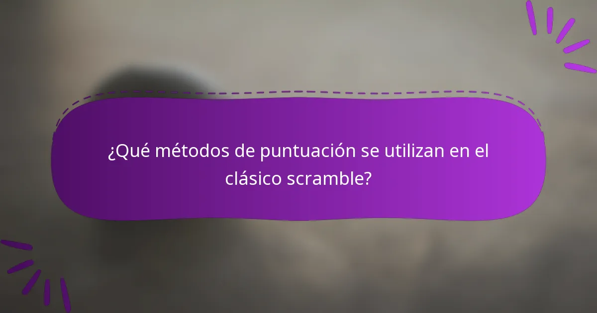 ¿Qué métodos de puntuación se utilizan en el clásico scramble?